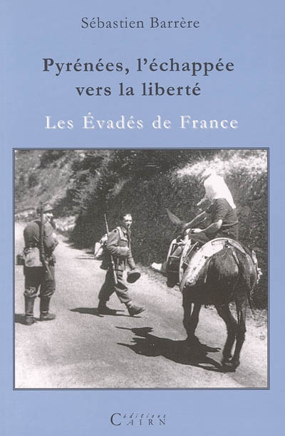 Pyrénées, l'échappée vers la liberté : les évadés de France