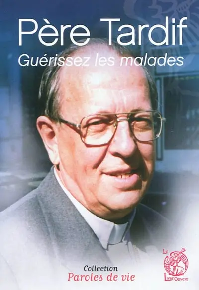 Père Tardif : guérissez les malades