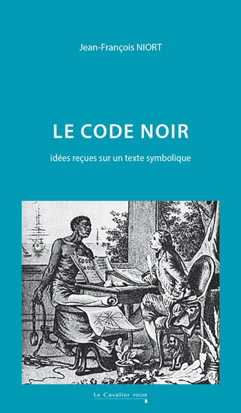 Le Code noir : idées reçues sur un texte symbolique