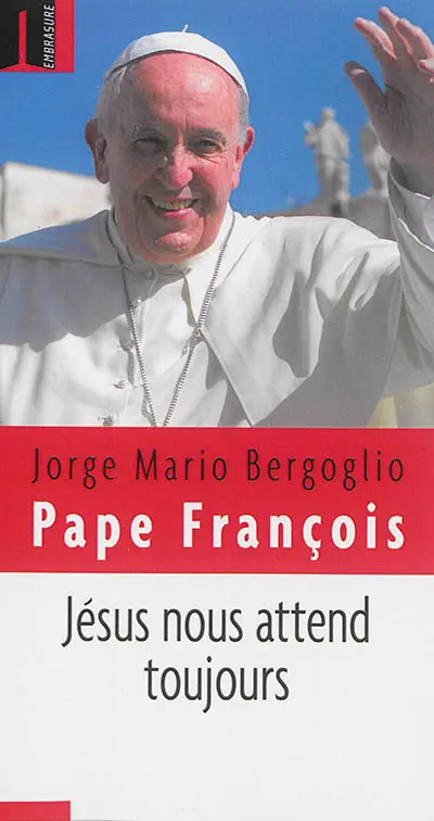 Jésus nous attend toujours : paroles, 2 décembre 2013-2 mars 2014