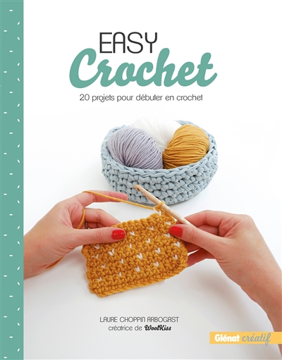 Easy crochet : 20 projets pour débuter en crochet