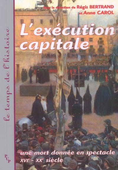 L'exécution capitale : une mort donnée en spectacle : XVIe-XXe siècle