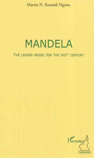 Mandela : the leader model for the XXIst century