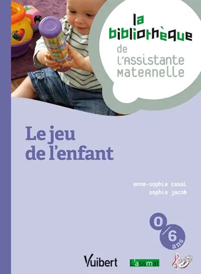 Le jeu de l'enfant : du nouveau-né à l'enfant de 6 ans