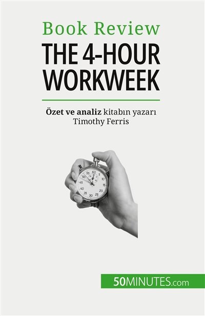 The 4-Hour Workweek : Her şey 4 saat içinde !