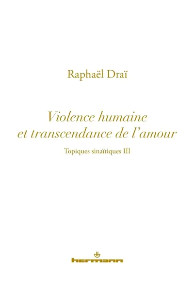 Topiques sinaïtiques. Vol. 3. Violence humaine et transcendance de l'amour