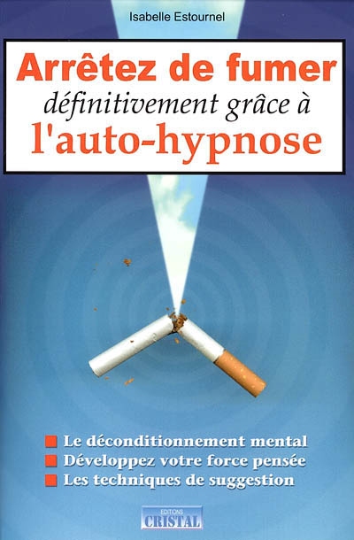 Arrêtez de fumer définitivement grâce à l'auto-hypnose