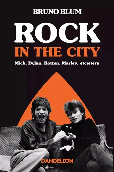 Rock in the city : Mick, Dylan, Rotten, Marley, etcaetera Rock in the city : Mick, Dylan, Rotten, Marley, etcaetera