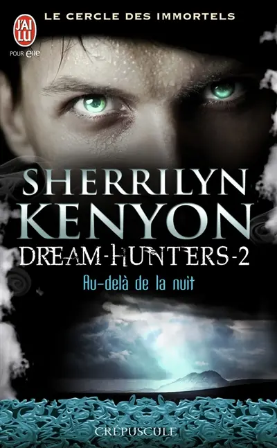 Le cercle des immortels. Dream hunters. Vol. 2. Au-delà de la nuit