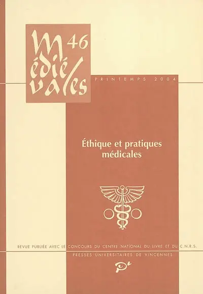 Médiévales, n° 46. Ethique et pratiques médicales aux derniers siècles du Moyen Age