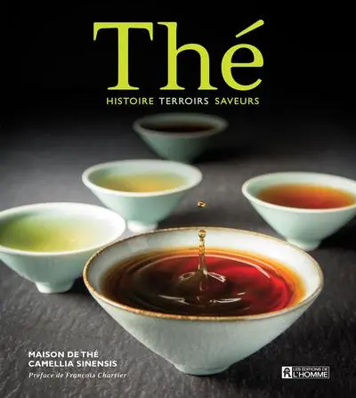 Thé : histoire, terroirs, saveurs