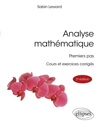 Analyse mathématique : premiers pas : cours et exercices corrigés