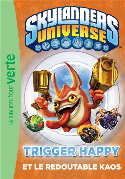 Skylanders universe. Vol. 8. Trigger Happy et le redoutable Kaos