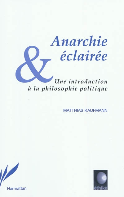 Anarchie éclairée : une introduction à la philosophie politique