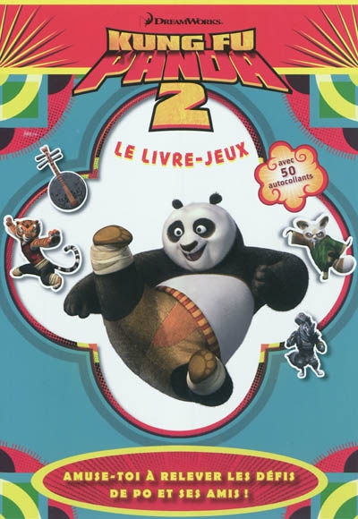 Kung Fu Panda 2 : le livre-jeux : amuse-toi à relever les défis de Po et ses amis !