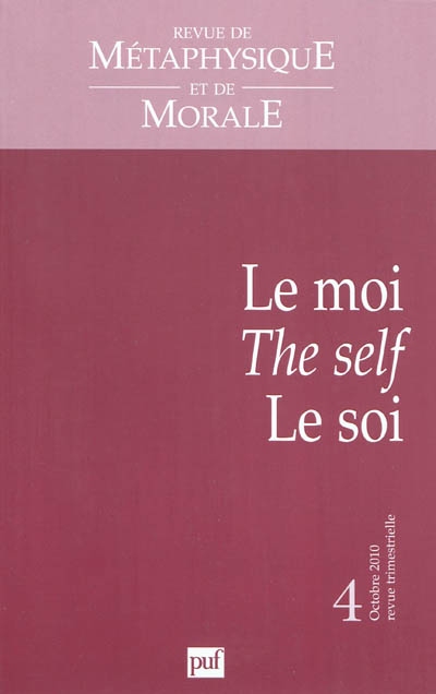 Revue de métaphysique et de morale, n° 4 (2010). Le moi, the self, le soi