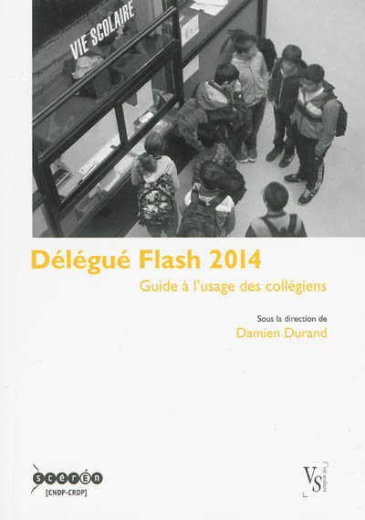Délégué flash 2014 : guide à l'usage des collégiens