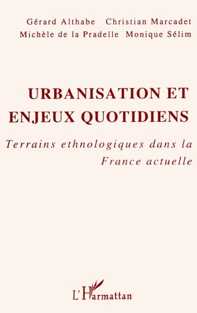 Urbanisation et enjeux quotidiens : terrains ethnologiques dans la France actuelle