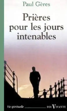 Prières pour les jours intenables. Textes choisis