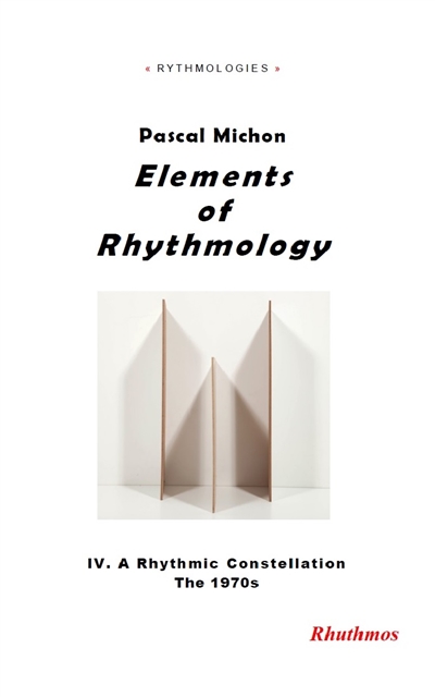 Elements of rhythmology. Vol. 4. A rythmic constellation : the 1970s