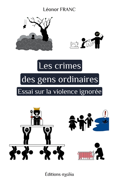 Les crimes des gens ordinaires : Essai sur la violence ignorée