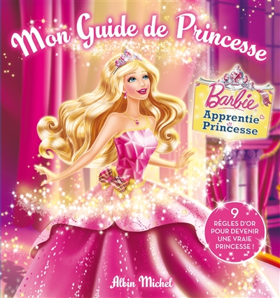 Mon guide de princesse : Barbie, apprentie princesse