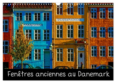 Fenêtres anciennes au Danemark (Calendrier mural 2025 DIN A3 vertical), CALVENDO calendrier mensuel : Un vieux village de pêcheurs, de petites maisons d'époque aux fenêtres anciennes et décorées avec soin et originalité