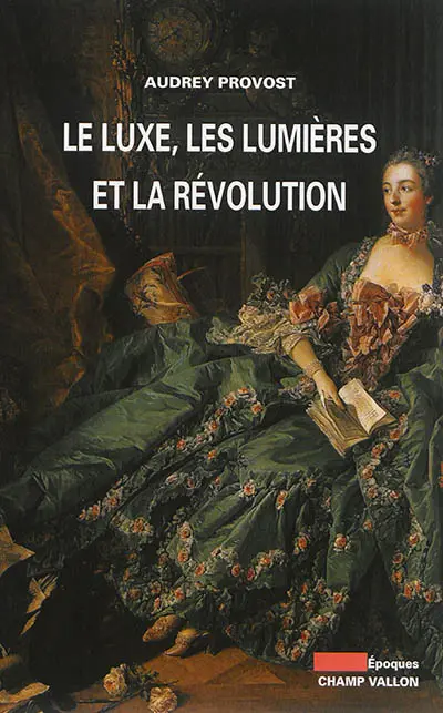 Le luxe, les Lumières et la Révolution