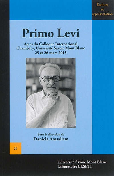 Primo Levi : actes du colloque international, Chambéry, Université Savoie Mont Blanc, 25 et 26 mars 2015