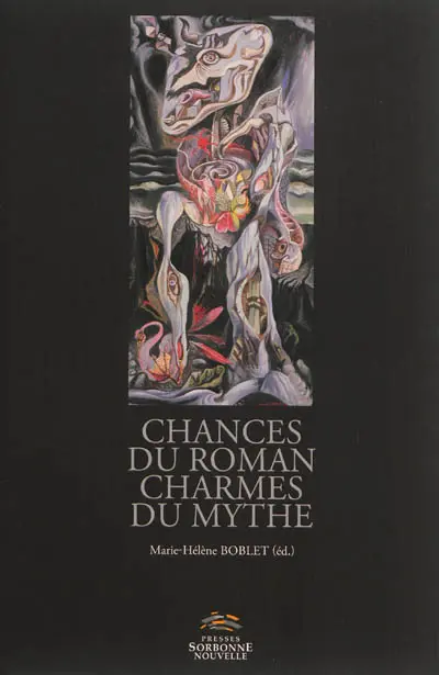 Chances du roman, charmes du mythe : versions et subversions du mythe dans la fiction francophone depuis 1950