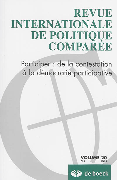 Revue internationale de politique comparée, n° 4 (2013). Participer : de la contestation à la démocratie participative