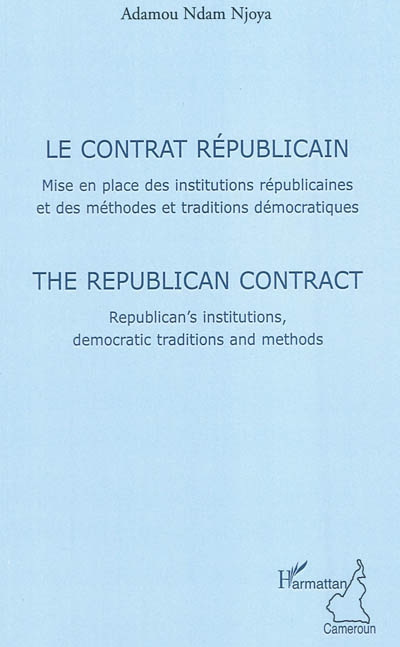 Le contrat républicain : mise en place des institutions républicaines et des méthodes et traditions démocratiques. The republican contract : republican's institutions, democratic traditions and methods