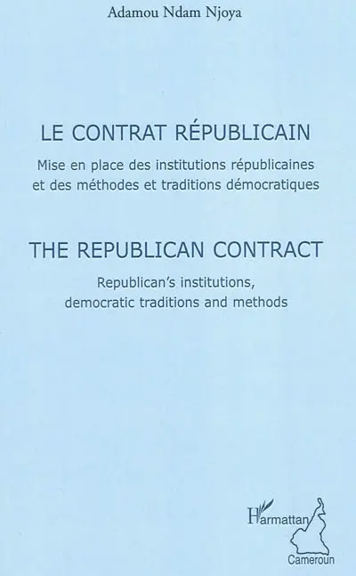 Le contrat républicain : mise en place des institutions républicaines et des méthodes et traditions démocratiques. The republican contract : republican's institutions, democratic traditions and methods