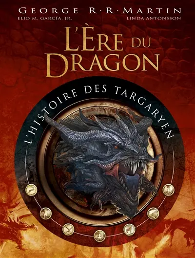L'ère du dragon : l'histoire des Targaryen. Vol. 1
