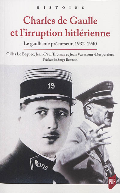 Charles de Gaulle et l'irruption hitlérienne : le gaullisme précurseur, 1932-1940 : la source André Pironneau