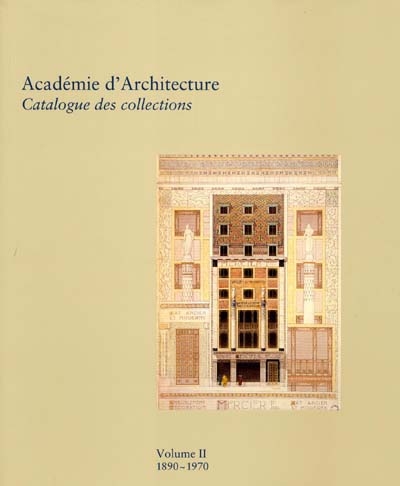 Académie d'architecture : catalogue des collections. Vol. 2