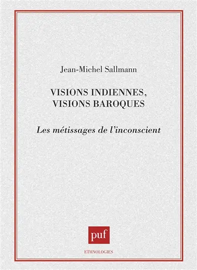 Visions indiennes, visions baroques : les métissages de l'inconscient