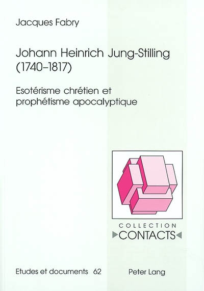 Johann Heinrich Jung-Stilling, 1740-1817 : ésotérisme chrétien et prophétisme apocalyptique