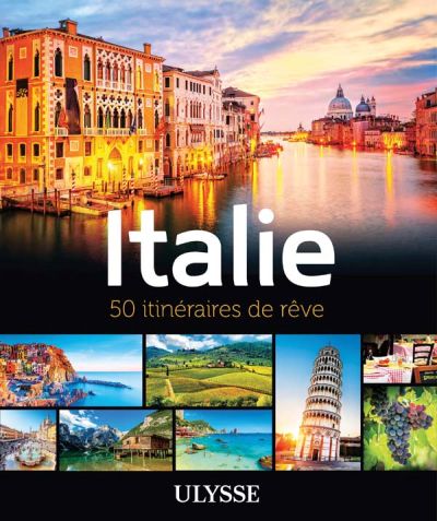 Italie : 50 itinéraires de rêve