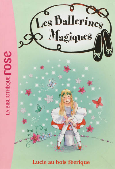 Les Ballerines Magiques n°21 : Lucie au bois féerique (Ma Première Bibliothèque Rose)