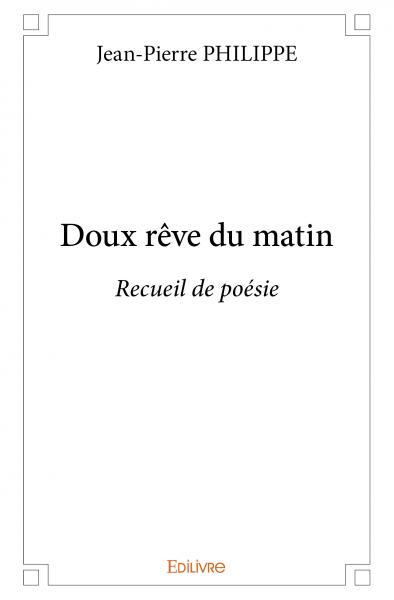 Doux rêve du matin : Recueil de poésie