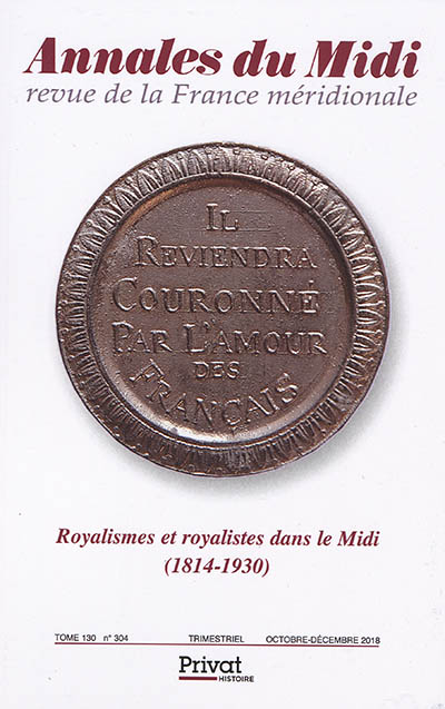 Annales du Midi, n° 304. Royalismes et royalistes dans le Midi (1814-1930)