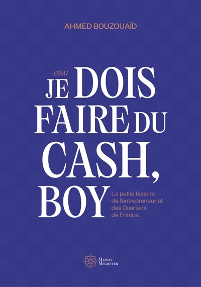 Je dois faire du cash, boy...