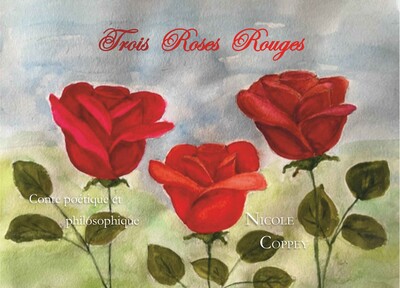 Trois roses rouges : conte poétique et philosophique