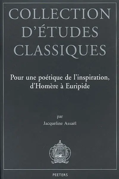 Pour une poétique de l'inspiration, d'Homère à Euripide