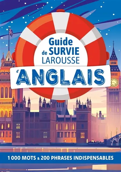 Guide de survie Larousse d'anglais : 1.000 mots & 200 phrases indispensables
