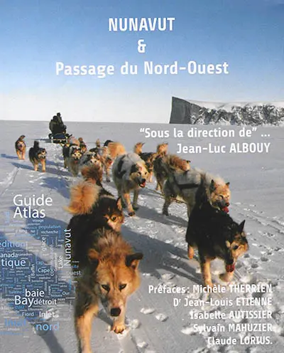 Nunavut & passage du Nord-Ouest : guide-atlas