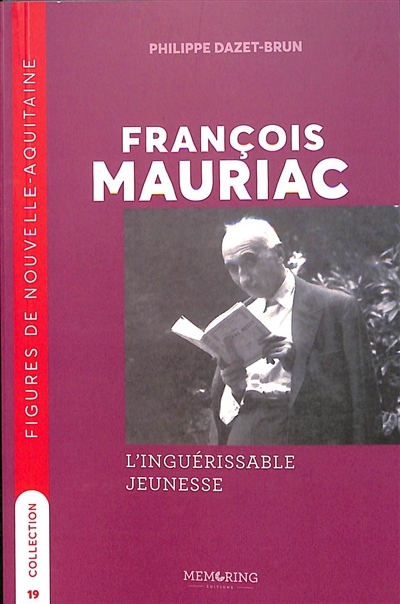 François Mauriac : l'inguérissable jeunesse