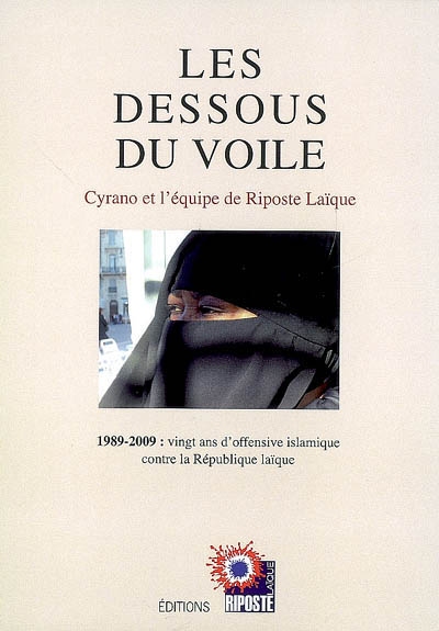 Les dessous du voile : 1989-2009 : vingt ans d'offensive islamique contre la République laïque