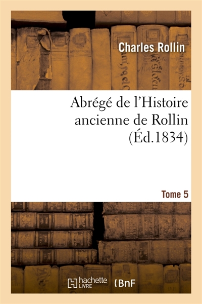 Abrégé de l'Histoire ancienne de Rollin. Tome 5